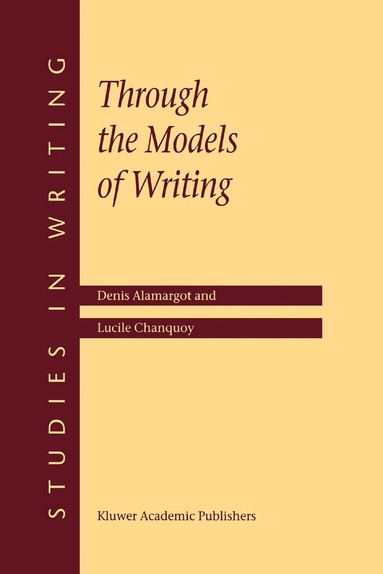 D. Alamargot, L. Chanquoy - Through the Models of Writing, Inbunden