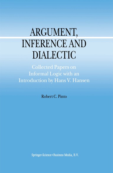 R.C. Pinto - Argument, Inference and Dialectic, Inbunden