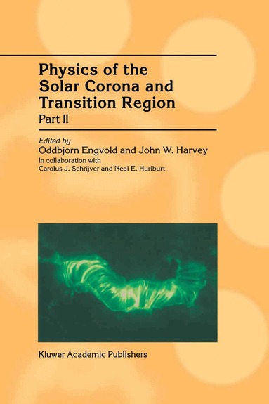 Oddbjorn Engvold, Oddbjorn Engvold, John W. Harvey, C.J. Schrijver, Neal E. Hurlburt - Physics of the Solar Corona and Transition Region, Inbunden