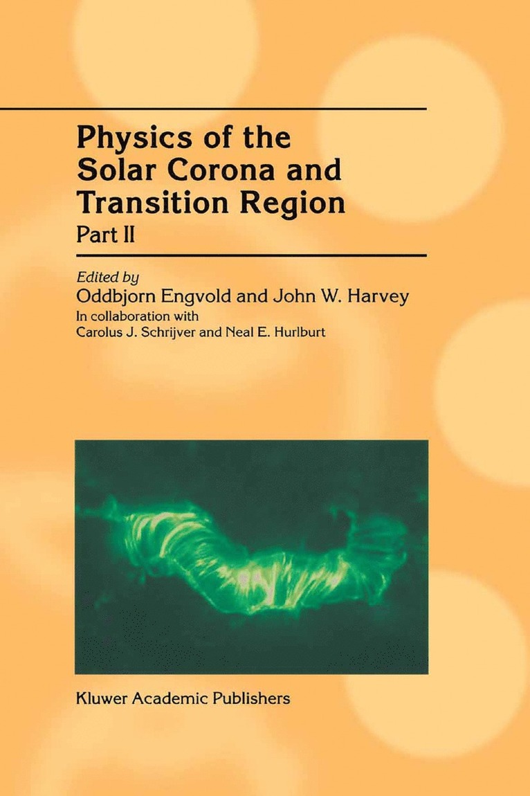Oddbjorn Engvold, Oddbjorn Engvold, John W. Harvey, C.J. Schrijver, Neal E. Hurlburt, C. J. Schrijver - Physics of the Solar Corona and Transition Region, Inbunden