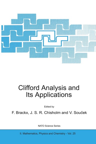 F. Brackx, J.S.R. Chisholm, V. Soucek - Clifford Analysis and Its Applications, Inbunden
