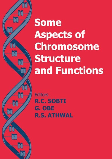 R.C. Sobti, G. Obe - Some Aspects of Chromosome Structure and Function, Inbunden