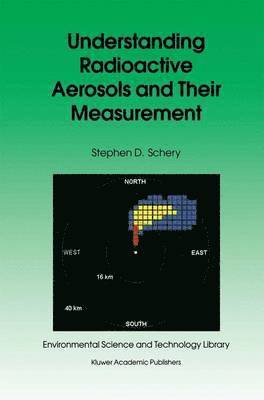 S.D. Schery, S. D. Schery - Understanding Radioactive Aerosols and Their Measurement, Inbunden