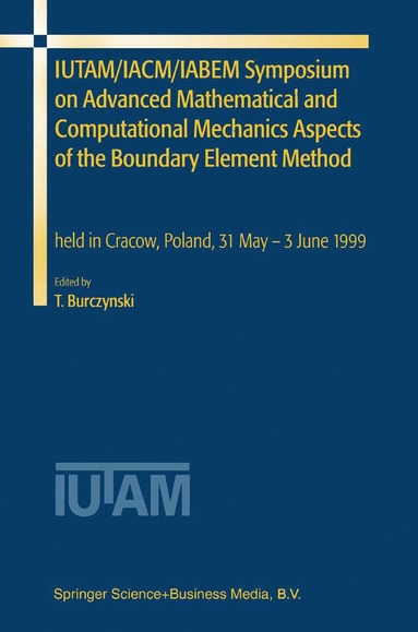 bokomslag IUTAM/IACM/IABEM Symposium on Advanced Mathematical and Computational Mechanics Aspects of the Boundary Element Method