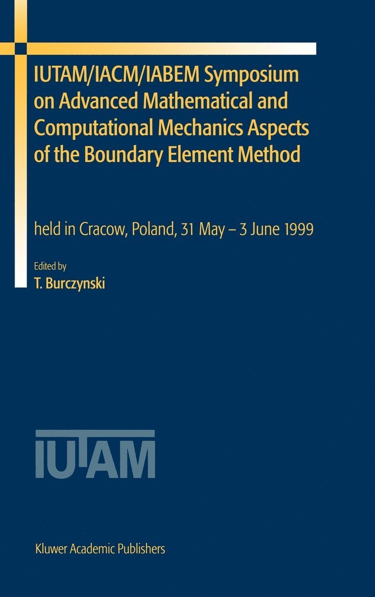 IUTAM/IACM/IABEM Symposium on Advanced Mathematical and Computational Mechanics Aspects of the Boundary Element Method 1