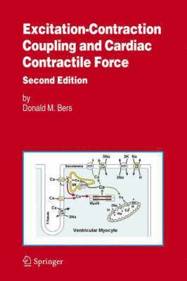 Donald Bers - Excitation-Contraction Coupling and Cardiac Contractile Force, Häftad