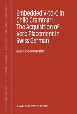 Embedded V-To-C in Child Grammar: The Acquisition of Verb Placement in Swiss German 1