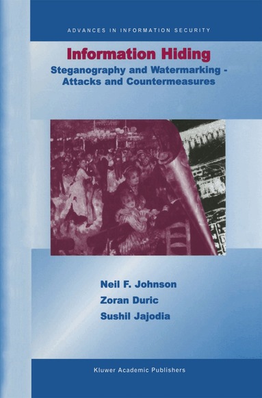 Neil F. Johnson, Zoran Duric, Sushil Jajodia - Information Hiding: Steganography and Watermarking-Attacks and Countermeasures, Inbunden