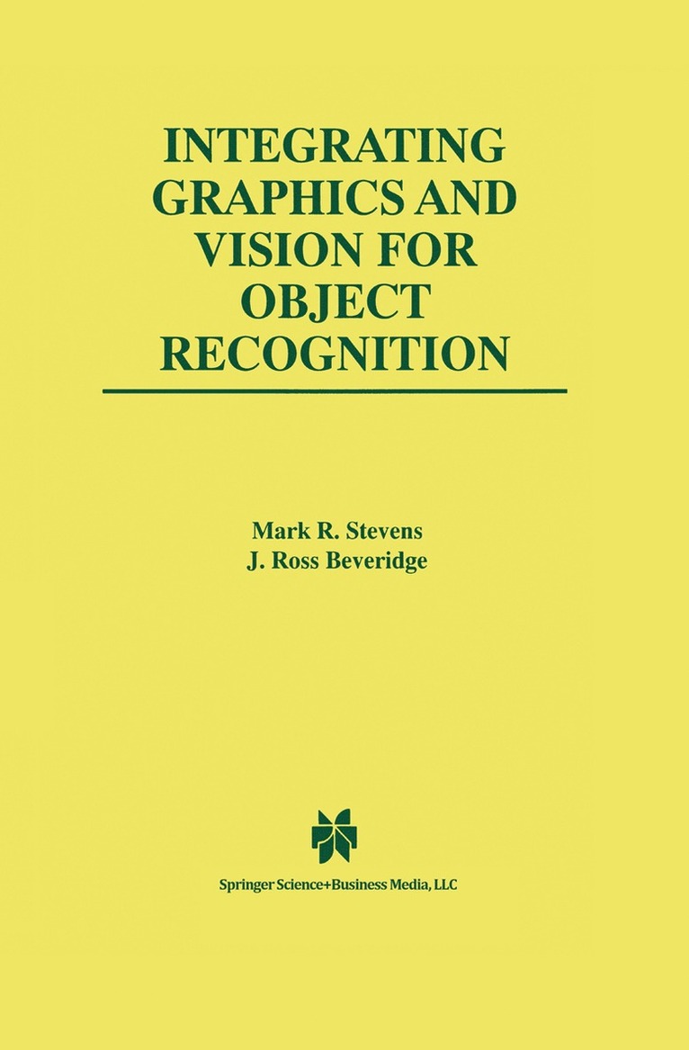 Mark R. Stevens, J. Ross Beveridge, Mark R Stevens, J Ross Beveridge - Integrating Graphics and Vision for Object Recognition, Inbunden