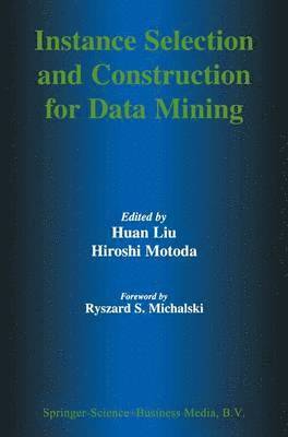 bokomslag Instance Selection and Construction for Data Mining