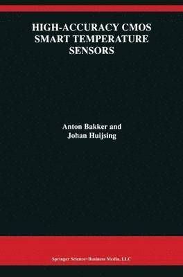 Anton Bakker, Johan Huijsing - High-Accuracy CMOS Smart Temperature Sensors, Inbunden