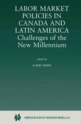 Labor Market Policies in Canada and Latin America: Challenges of the New Millennium
