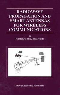bokomslag Radiowave Propagation and Smart Antennas for Wireless Communications