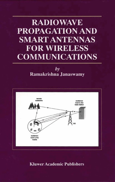 Ramakrishna Janaswamy - Radiowave Propagation and Smart Antennas for Wireless Communications, Inbunden