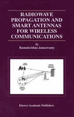 Radiowave Propagation and Smart Antennas for Wireless Communications 1