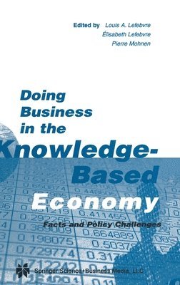 Louis A. Lefebvre, Elisabeth Lefebvre, Pierre Mohnen, Louis A Lefebvre - Doing Business in the Knowledge-based Economy, Inbunden