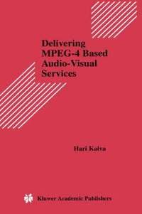 bokomslag Delivering MPEG-4 Based Audio-Visual Services