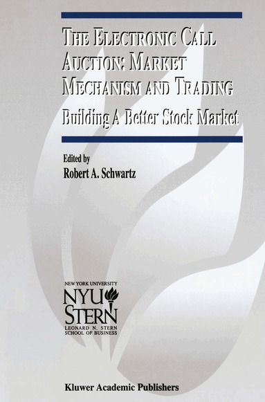 Robert Schwartz, Bob Schwartz, Robert A. Schwartz - Electronic Call Auction: Market Mechanism and Trading, Inbunden