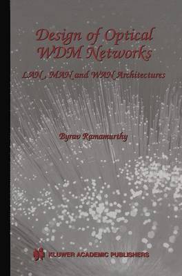 Byrav Ramamurthy - Design of Optical WDM Networks, Inbunden