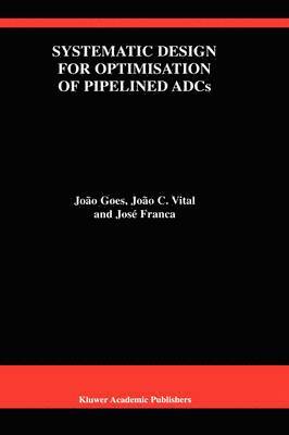 Systematic Design for Optimisation of Pipelined ADCs 1
