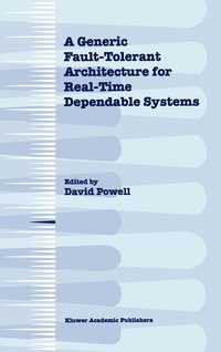bokomslag A Generic Fault-Tolerant Architecture for Real-Time Dependable Systems