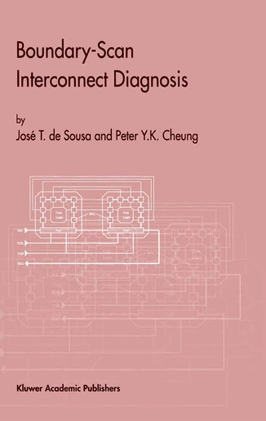 José T. de Sousa, Peter Y.K. Cheung - Boundary-Scan Interconnect Diagnosis, Inbunden