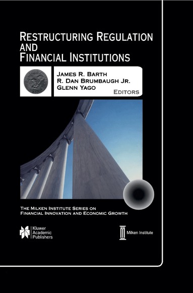 James R. Barth, Glenn Yago, James R. Barth, R. Dan Brumbaugh, Glenn Yago - Restructuring Regulation and Financial Institutions, Inbunden