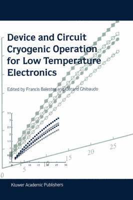 Francis Balestra, Gerard Ghibaudo, Francis Balestra, G. Ghibaudo - Device and Circuit Cryogenic Operation for Low Temperature Electronics, Inbunden