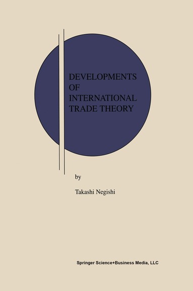 Takashi Negishi - Developments of International Trade Theory, Inbunden
