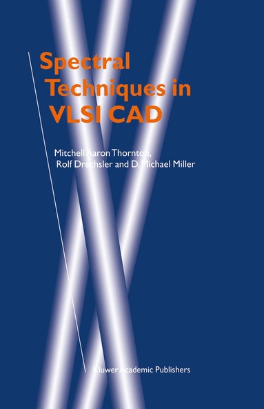 Mitchell Aaron Thornton, Rolf Drechsler, D. Michael Miller - Spectral Techniques in VLSI CAD, Inbunden