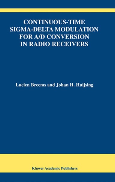 Lucien Breems, Johan Huijsing - Continuous-Time Sigma-Delta Modulation for A/D Conversion in Radio Receivers, Inbunden