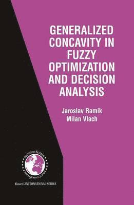 Generalized Concavity in Fuzzy Optimization and Decision Analysis 1
