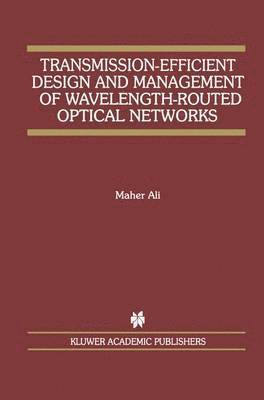 Transmission-Efficient Design and Management of Wavelength-Routed Optical Networks 1