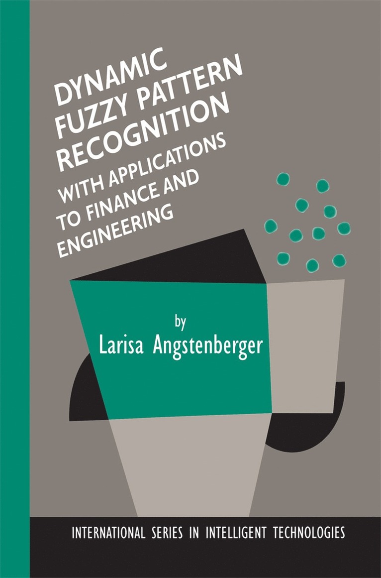 Larisa Angstenberger - Dynamic Fuzzy Pattern Recognition with Applications to Finance and Engineering, Inbunden