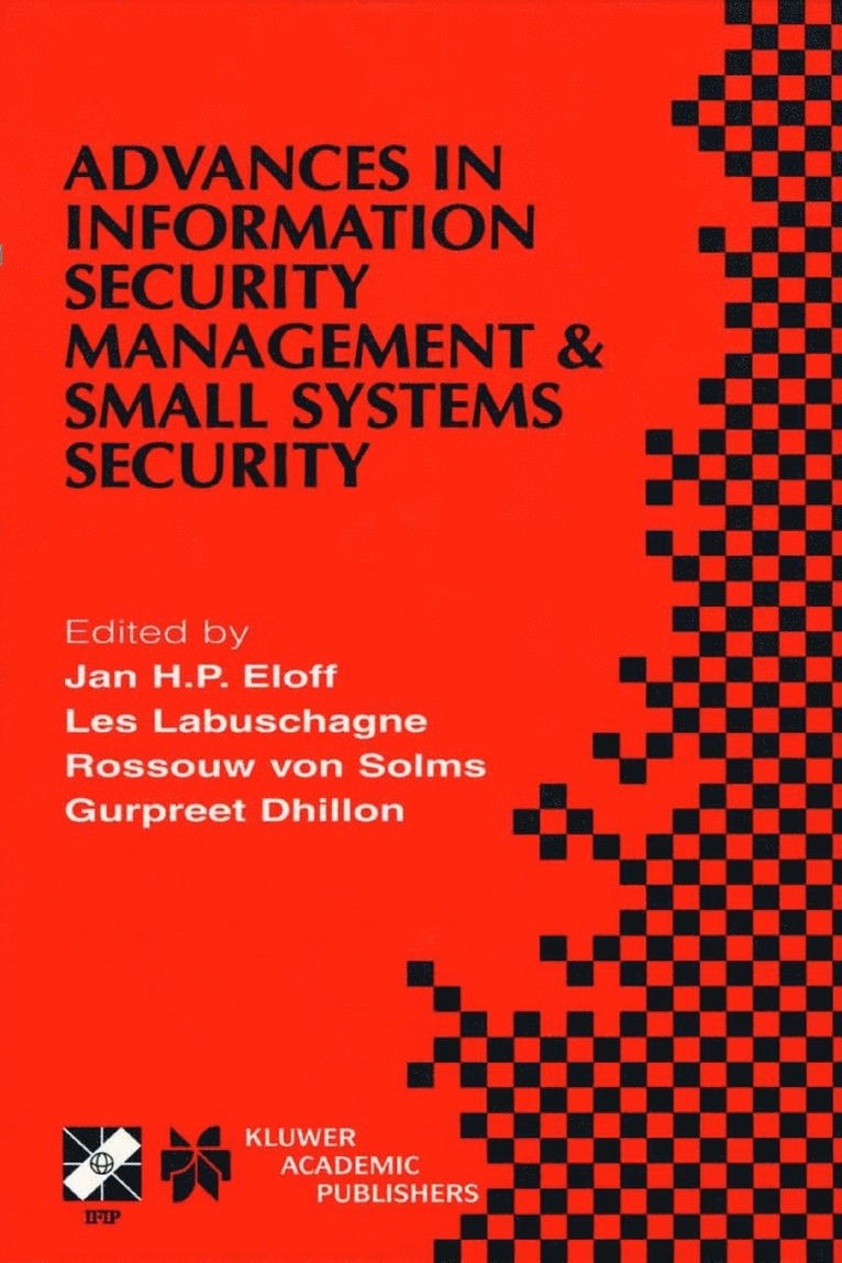 Jan H.P. Eloff, Les Labuschagne, Rossouw von Solms, Gurpreet Dhillon, Jan H. P. Eloff, Jan H P Eloff, Rossouw von Solms - Advances in Information Security Management & Small Systems Security, Inbunden
