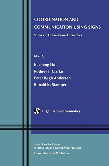 Kecheng Liu, Rodney J. Clarke, Peter Bøgh Andersen, Ronald K. Stamper - Coordination and Communication Using Signs, Inbunden