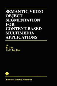 bokomslag Semantic Video Object Segmentation for Content-Based Multimedia Applications