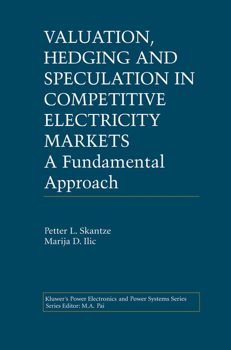 Petter L. Skantze, Marija Ilic, Marija ILIC - Valuation, Hedging and Speculation in Competitive Electricity Markets, Inbunden