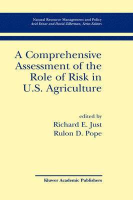 Richard E. Just, Rulon D. Pope - Comprehensive Assessment of the Role of Risk in U.S. Agriculture, Inbunden