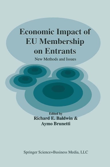 Richard E. Baldwin, Aymo Brunetti - Economic Impact of EU Membership on Entrants, Inbunden