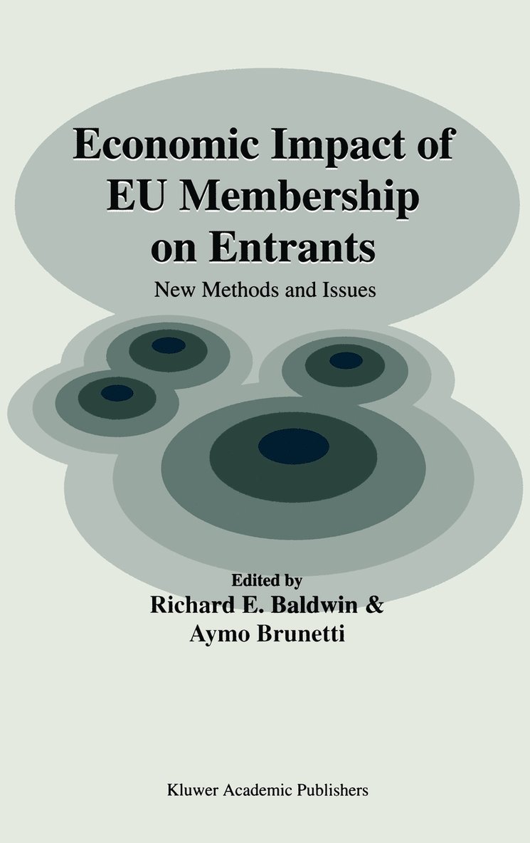 Richard E. Baldwin, Aymo Brunetti - Economic Impact of EU Membership on Entrants, Inbunden