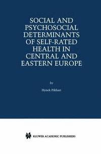 bokomslag Social and Psychosocial Determinants of Self-Rated Health in Central and Eastern Europe