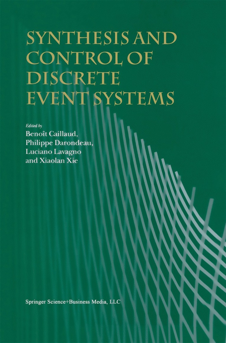 Benoît Caillaud, Philippe Darondeau, Luciano Lavagno, Xiaolan Xie, Philippe Caillaud, Benoît - Synthesis and Control of Discrete Event Systems, Inbunden