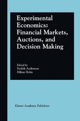 Experimental Economics: Financial Markets, Auctions, and Decision Making 1
