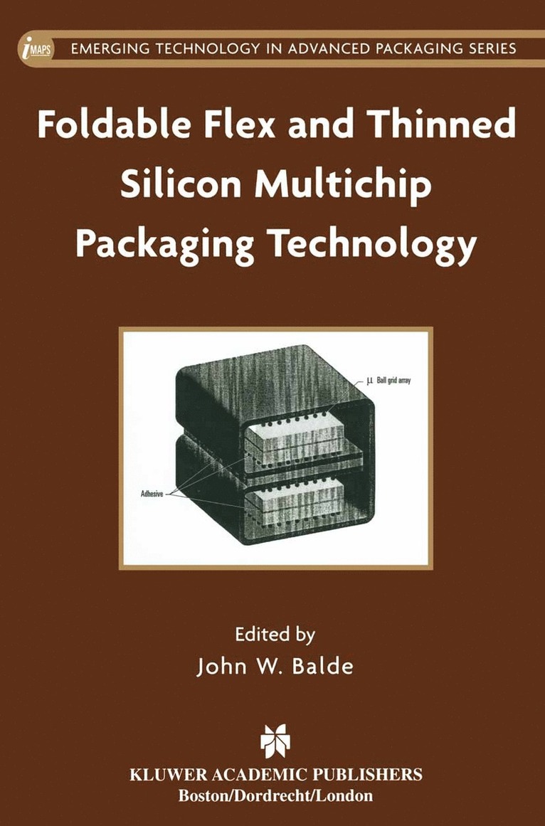 John W. Balde, John W Balde - Foldable Flex and Thinned Silicon Multichip Packaging Technology, Inbunden