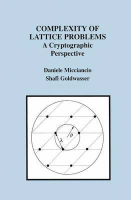 Daniele Micciancio, Shafi Goldwasser - Complexity of Lattice Problems, Inbunden