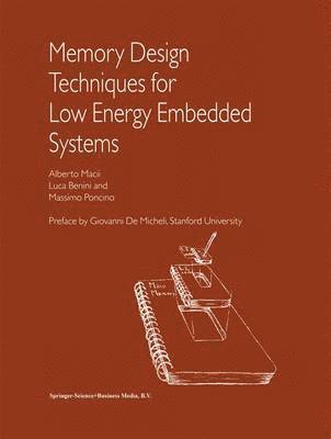 Alberto Macii, Luca Benini, Massimo Poncino - Memory Design Techniques for Low Energy Embedded Systems, Inbunden
