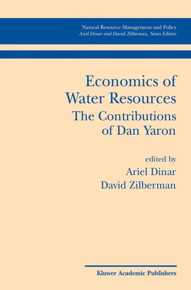 Ariel Dinar, David Zilberman - Economics of Water Resources The Contributions of Dan Yaron, Inbunden