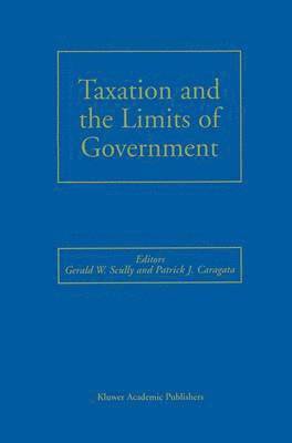 Gerald W. Scully, Patrick J. Caragata - Taxation and the Limits of Government, Inbunden
