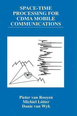 Pieter van Rooyen, Michiel P. Lötter, Danie van Wyk, Pieter Van Rooyen, Danie Van Wyk - Space-Time Processing for CDMA Mobile Communications, Inbunden